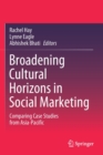 Image for Broadening Cultural Horizons in Social Marketing : Comparing Case Studies from Asia-Pacific