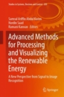 Image for Advanced Methods for Processing and Visualizing the Renewable Energy: A New Perspective from Signal to Image Recognition