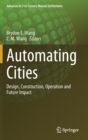 Image for Automating Cities : Design, Construction, Operation and Future Impact