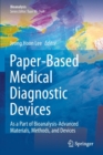 Image for Paper-Based Medical Diagnostic Devices : As a Part of Bioanalysis-Advanced Materials, Methods, and Devices