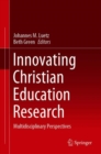 Image for Innovating Christian Education Research: Multidisciplinary Perspectives