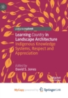 Image for Learning Country in Landscape Architecture : Indigenous Knowledge Systems, Respect and Appreciation