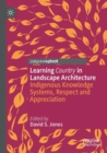 Image for Learning country in landscape architecture  : indigenous knowledge systems, respect and appreciation