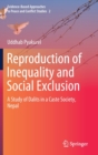 Image for Reproduction of Inequality and Social Exclusion : A Study of Dalits in a Caste Society, Nepal