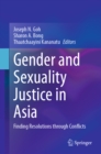 Image for Gender and Sexuality Justice in Asia: Finding Resolutions Through Conflicts