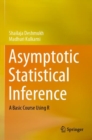 Image for Asymptotic statistical inference  : a basic course using R