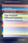 Image for Time-Fractional Differential Equations: A Theoretical Introduction
