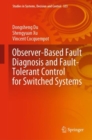 Image for Observer-Based Fault Diagnosis and Fault Tolerant Control for Switched Systems