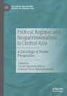Image for Political regimes and neopatrimonialism in Central Asia  : a sociology of power perspective