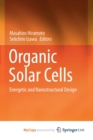 Image for Organic Solar Cells : Energetic and Nanostructural Design