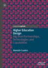 Image for Higher education design  : big deal partnerships, technologies and capabilities