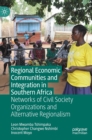 Image for Regional economic communities and integration in Southern Africa  : networks of civil society organizations and alternative regionalism