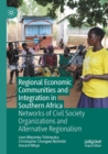 Image for Regional economic communities and integration in Southern Africa  : networks of civil society organizations and alternative regionalism