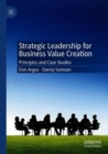 Image for Strategic leadership for business value creation: principles and case studies