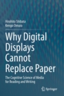 Image for Why Digital Displays Cannot Replace Paper : The Cognitive Science of Media for Reading and Writing