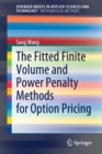Image for The Fitted Finite Volume and Power Penalty Methods for Option Pricing