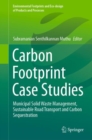 Image for Carbon Footprint Case Studies : Municipal Solid Waste Management, Sustainable Road Transport and Carbon Sequestration