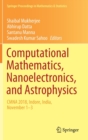 Image for Computational Mathematics, Nanoelectronics, and Astrophysics : CMNA 2018, Indore, India, November 1–3