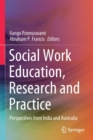 Image for Social work education, research and practice  : perspectives from India and Australia