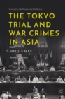 Image for The Tokyo Trial and war crimes in Asia