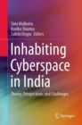 Image for Inhabiting Cyberspace in India: Theory, Perspectives, and Challenges