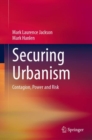 Image for Securing Urbanism: Contagion, Power and Risk