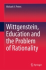 Image for Wittgenstein, Education and the Problem of Rationality