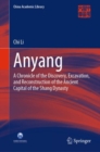 Image for Anyang: A Chronicle of the Discovery, Excavation, and Reconstruction of the Ancient Capital of the Shang Dynasty