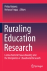 Image for Ruraling education research  : connections between rurality and the disciplines of educational research