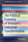 Image for The Political Economy of Vietnam's Industrial Transformation