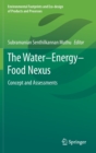 Image for The Water–Energy–Food Nexus : Concept and Assessments
