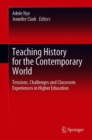 Image for Teaching History for the Contemporary World : Tensions, Challenges and Classroom Experiences in Higher Education