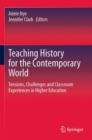 Image for Teaching history for the contemporary world  : tensions, challenges and classroom experiences in higher education