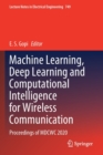 Image for Machine Learning, Deep Learning and Computational Intelligence for Wireless Communication