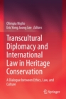 Image for Transcultural diplomacy and international law in heritage conservation  : a dialogue between ethics, law, and culture