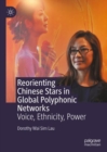 Image for Reorienting Chinese stars in global polyphonic networks  : voice, ethnicity, power