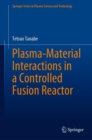 Image for Plasma-Material Interactions in a Controlled Fusion Reactor