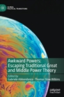 Image for Awkward Powers: Escaping Traditional Great and Middle Power Theory