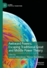 Image for Awkward powers  : escaping traditional great and middle power theory