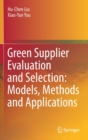 Image for Green Supplier Evaluation and Selection: Models, Methods and Applications