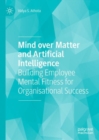 Image for Mind over matter and artificial intelligence: building employee mental fitness for organisational success