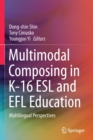 Image for Multimodal composing in K-16 ESL and EFL education  : multilingual perspectives