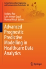 Image for Advanced Prognostic Predictive Modelling in Healthcare Data Analytics