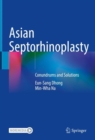 Image for Asian Septorhinoplasty: Conundrums and Solutions