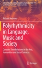 Image for Polyrhythmicity in Language, Music and Society : Complex Time Relations in the Arts, Humanities and Social Sciences