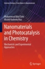 Image for Nanomaterials and photocatalysis in chemistry  : mechanistic and experimental approaches