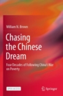 Image for Chasing the Chinese Dream : Four Decades of Following China&#39;s War on Poverty