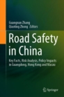Image for Road Safety in China : Key Facts, Risk Analysis, Policy Impacts in Guangdong, Hong Kong and Macau