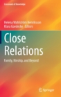 Image for Close Relations : Family, Kinship, and Beyond