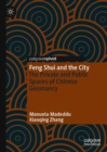 Image for Feng Shui and the city: the private and public spaces of Chinese geomancy